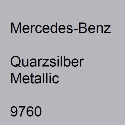 Mercedes-Benz, Quarzsilber Metallic, 9760.